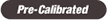 Pre-Calibrated